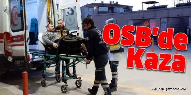 OSB'de kaza; 1 yaralı