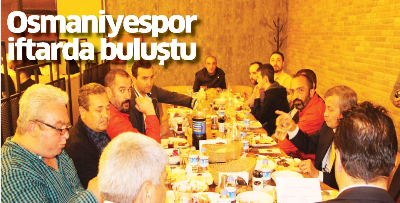 Osmaniyespor iftarda buluştu