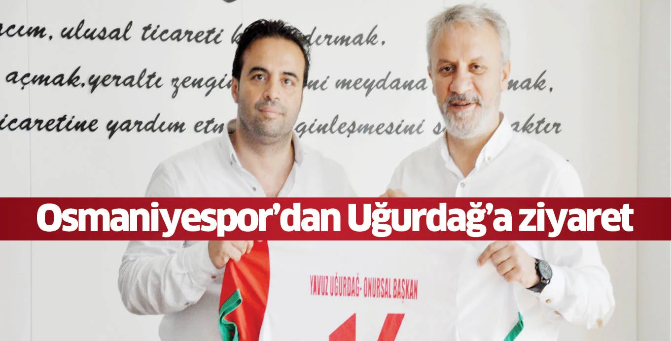Osmaniyespor'dan Uğurdağ'a ziyaret