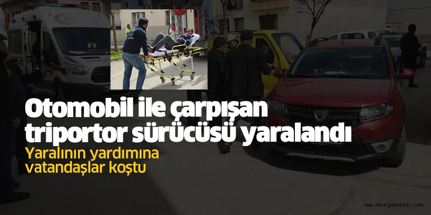 Otomobil ile çarpışan triportor sürücüsü yaralandı