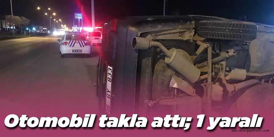 Otomobil takla attı; 1 yaralı