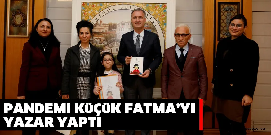PANDEMi KüÇüK FATMA’YI YAZAR YAPTI