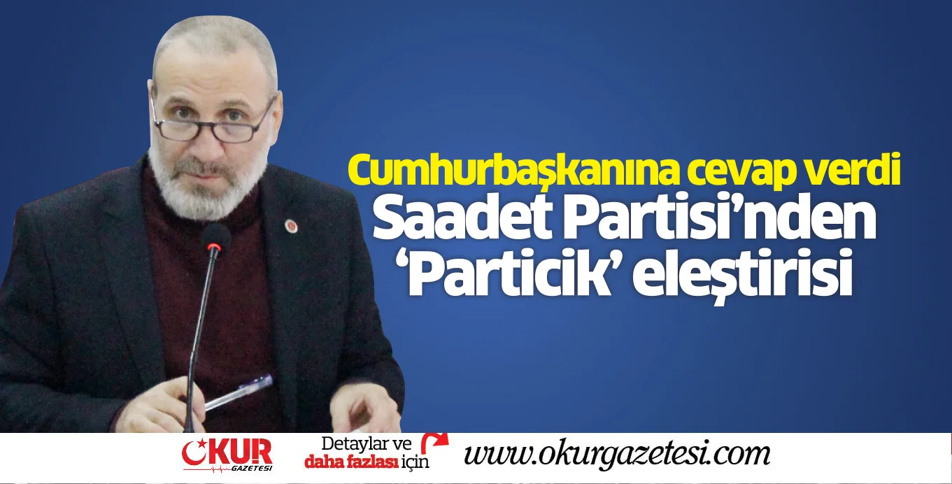 Saadet Partisi'nden 'Particik' eleştirisi