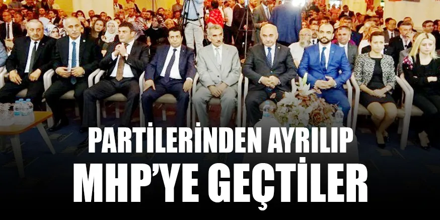 PARTİLERİNDEN AYRILIP MHP’YE GEÇTİLER