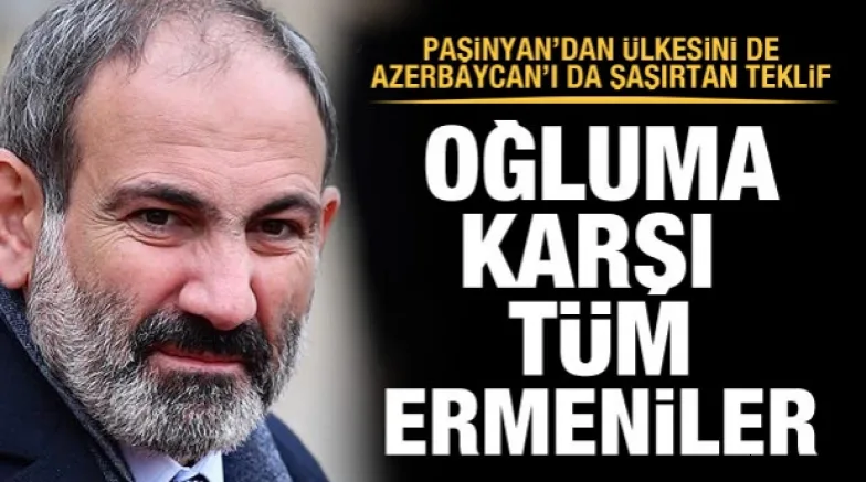 Paşinyan'dan Azerbaycan’a ilginç çağrı