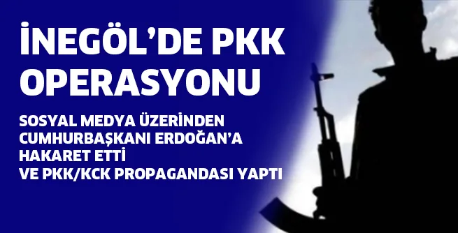 İNEGÖL'DE PKK OPERSYONU