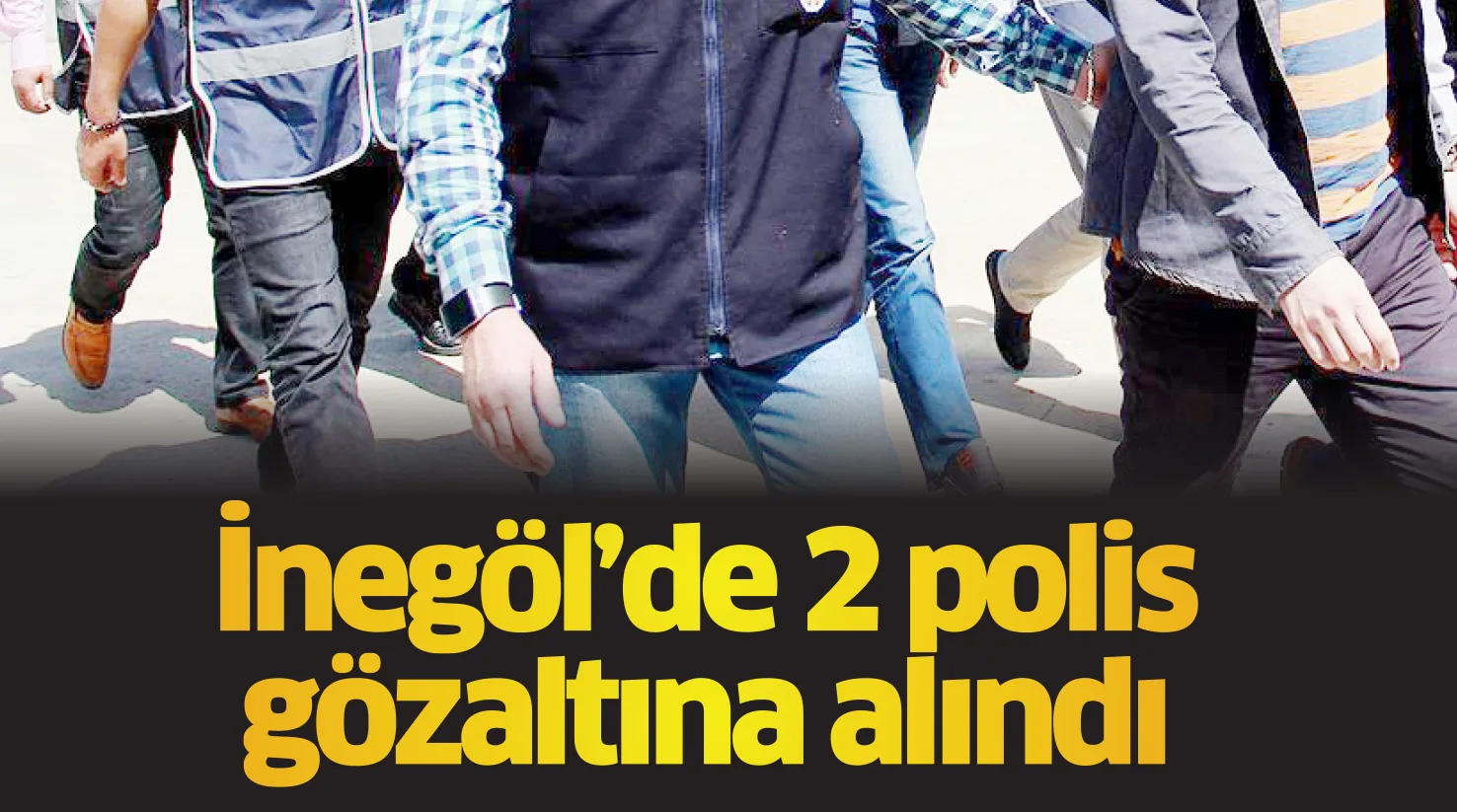 İnegöl’de 2 polis gözaltına alındı
