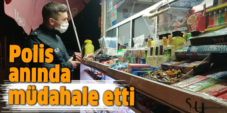 Polis anında müdahale etti