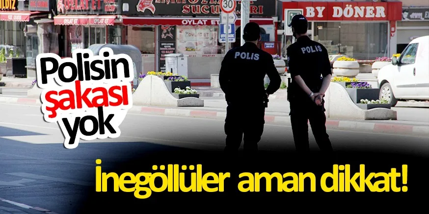 POLİSİN ŞAKASI YOK