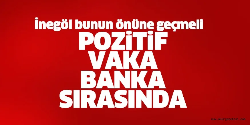 Pozitif kişi bankada görüldü anlaşılınca kaçtı