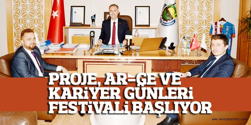 PROJE, AR-GE VE KARİYER GÜNLERİ FESTİVALİ BAŞLIYOR