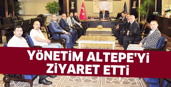 YöNETiM ALTEPE'Yi ZiYARET ETTi