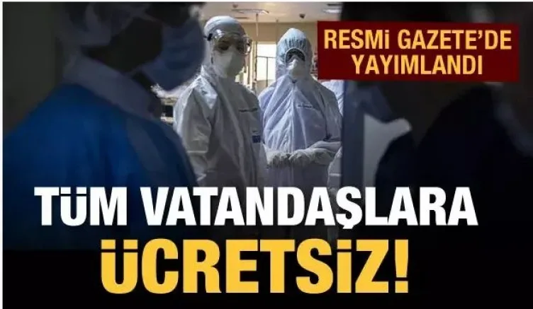 Resmi gazetede yayımlandı! Tüm vatandaşlara ücretsiz