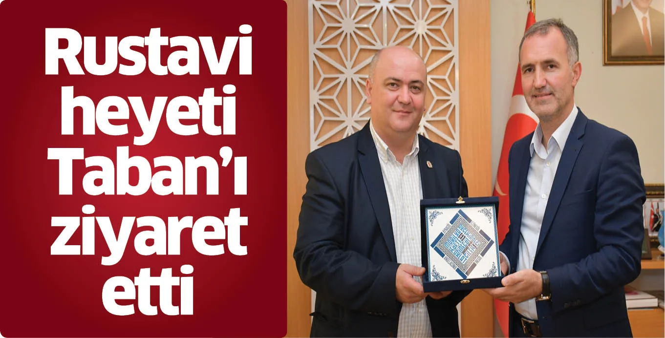 Rustavi heyeti Taban’ı ziyaret etti