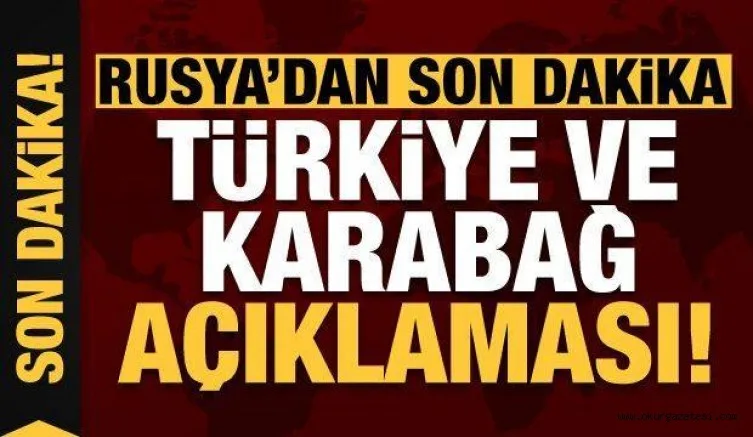 Rusya'dan son dakika Türkiye ve Karabağ açıklaması!