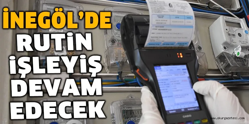 RUTİN İŞLEYİŞ DEVAM EDECEK