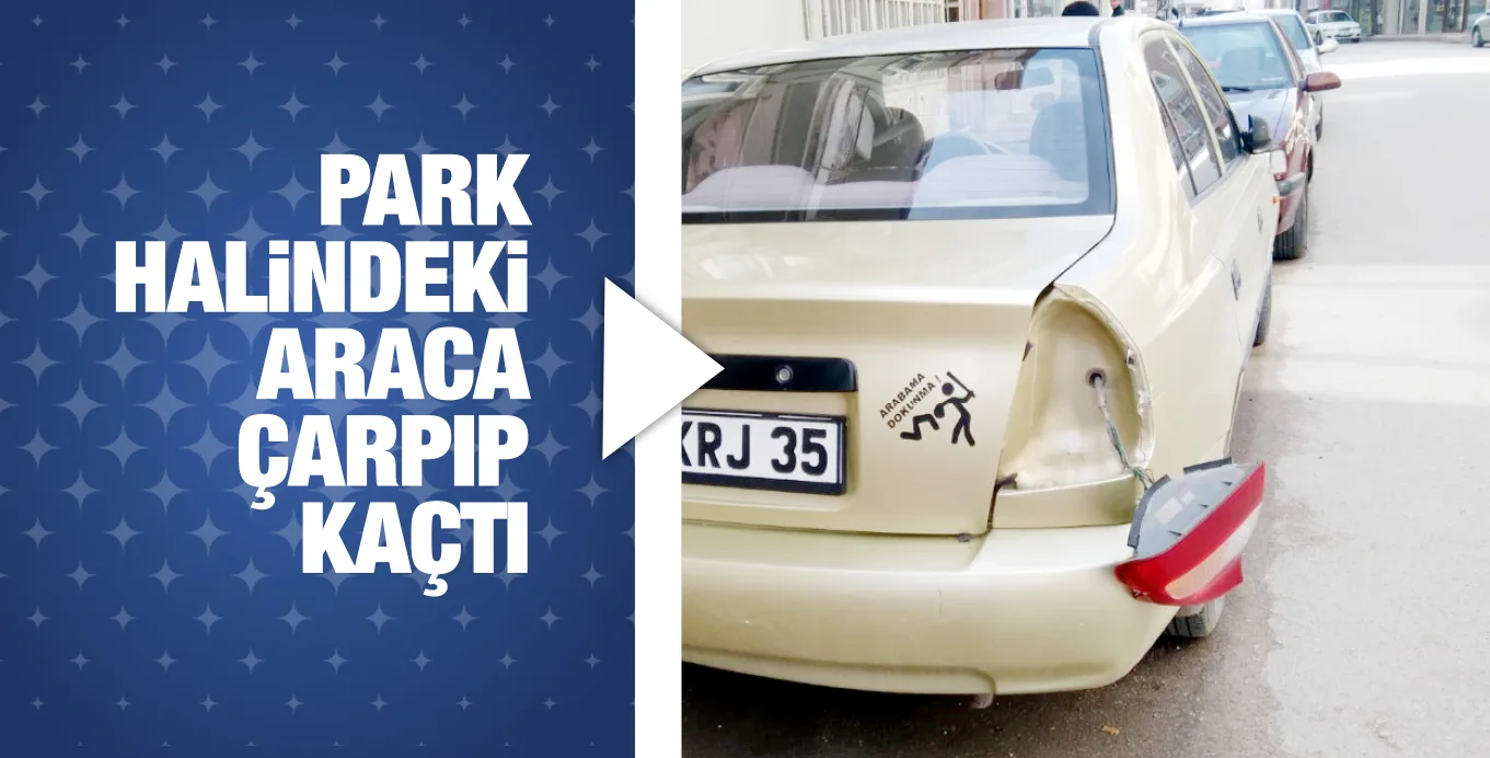 PARK HALiNDEKi ARACA ÇARPIP KAÇTI
