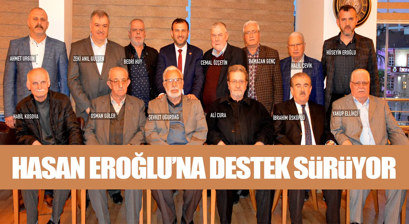 HASAN EROĞLU’NA DESTEK SüRüYOR