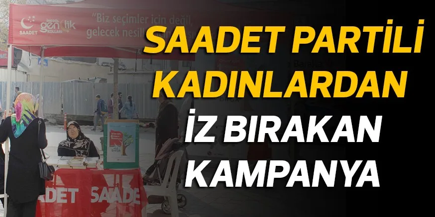 SAADET PARTİLİ KADINLARDAN İZ BIRAKAN KAMPANYA