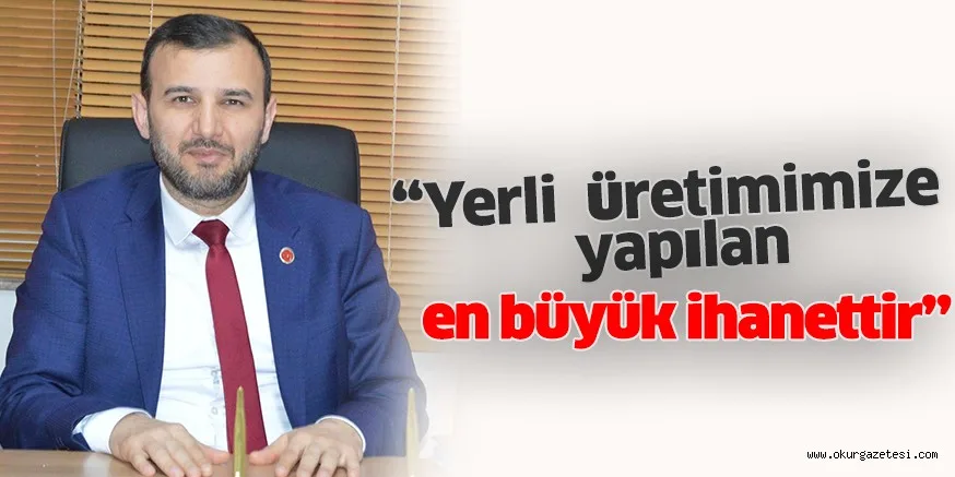 Saadet Partisi İnegöl İlçe Başkanı Hasa Eroğlu, hammaddenin ihraç edilmesi ile ilgili sert ifadeler kullandı; “Yerli üretimimize yapılan en büyük ihanettir”