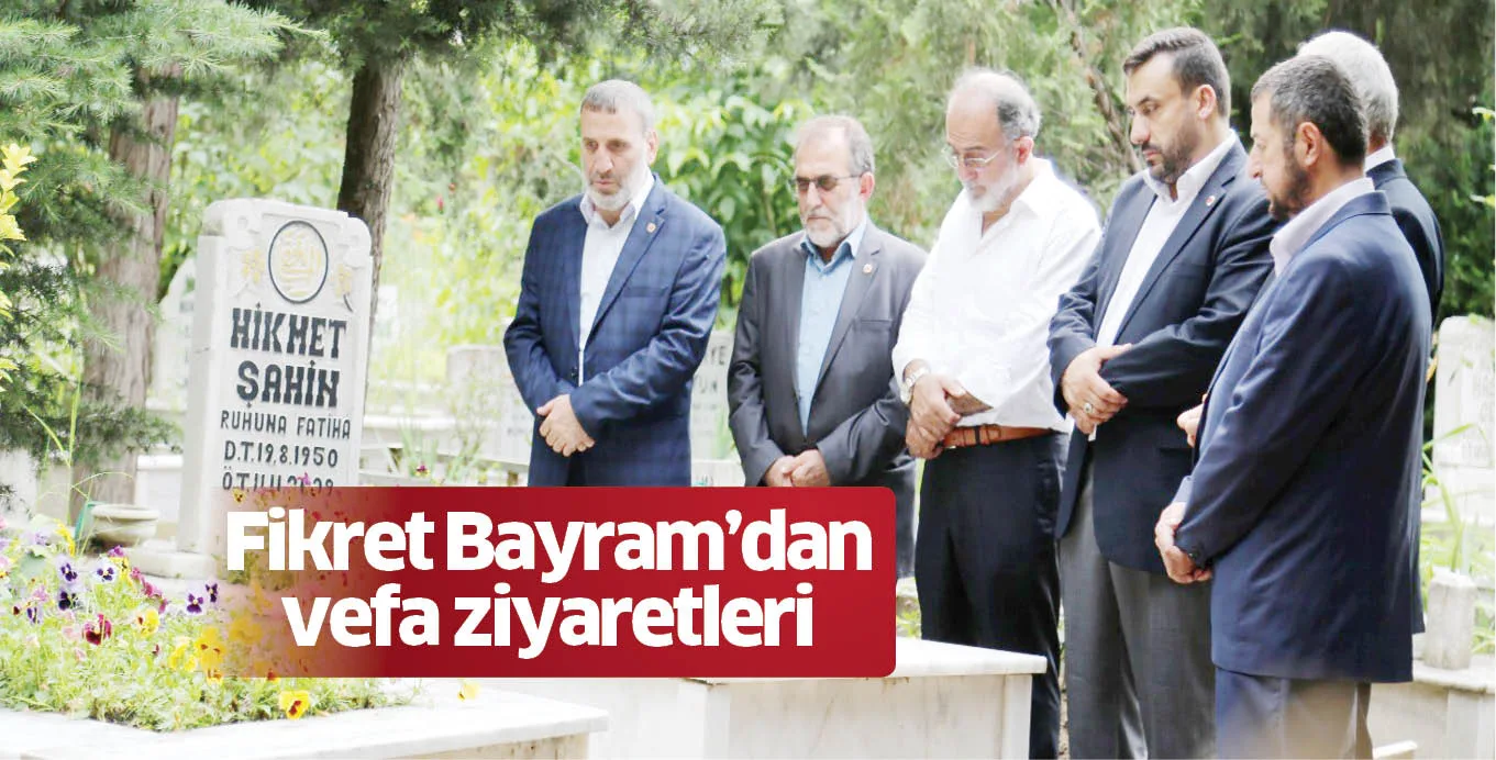 Fikret Bayram'dan vefa ziyaretleri