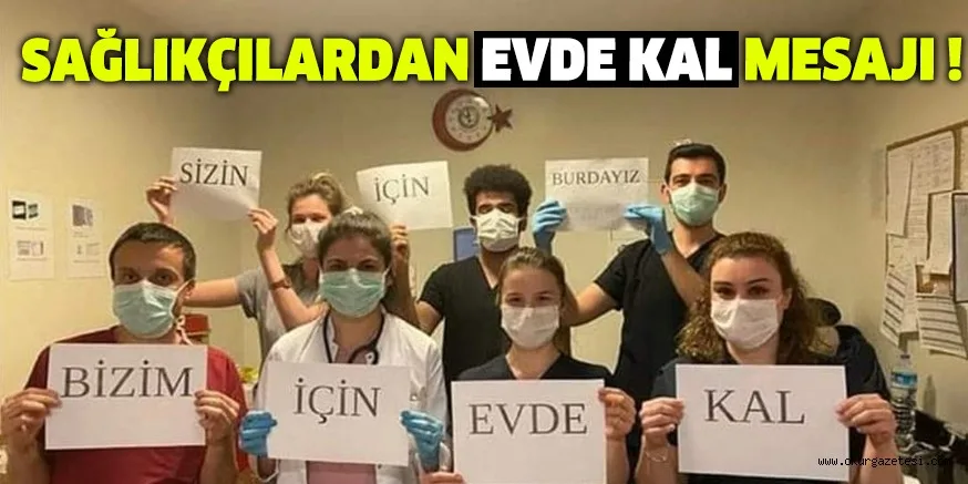 SAĞLIKÇILARDAN EVDE KAL MESAJI !