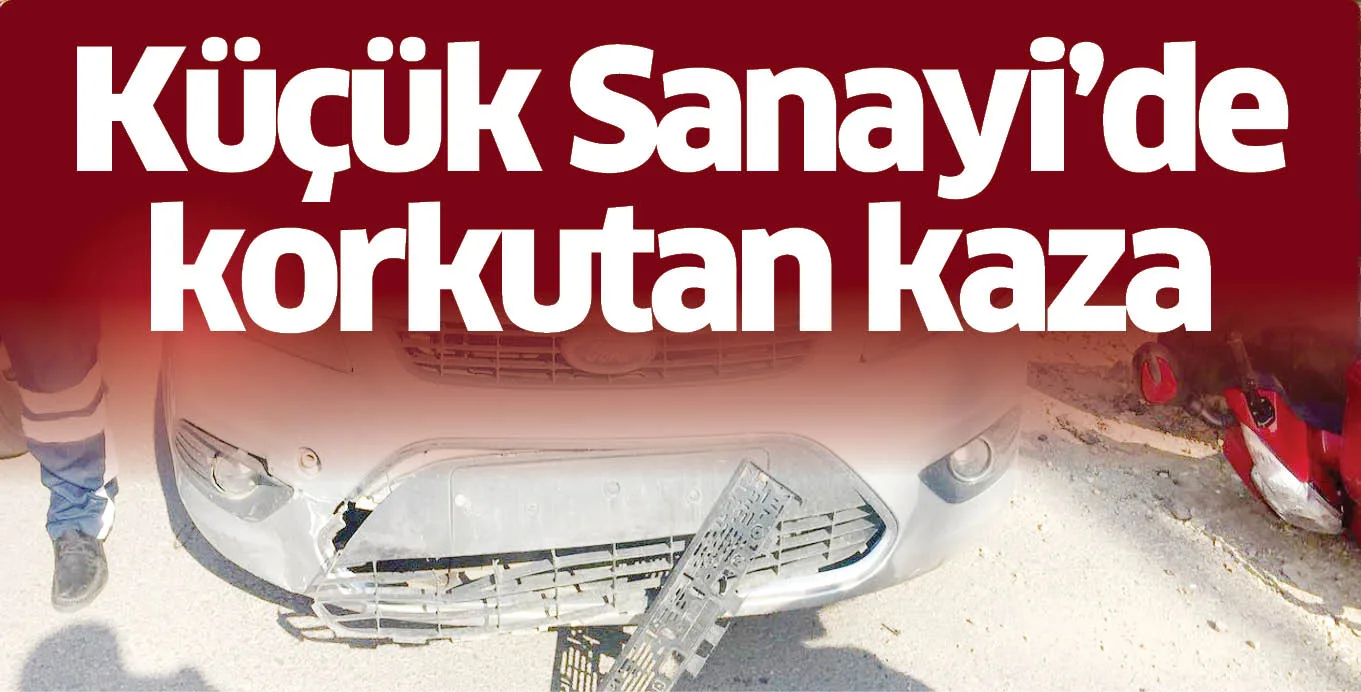 Küçük Sanayi’de korkutan kaza