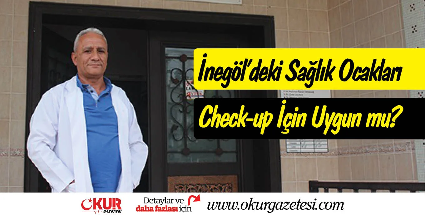 İnegöl’deki Sağlık Ocakları Check-up İçin Uygun mu?