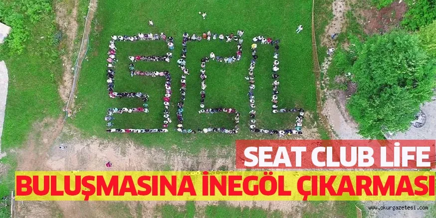 SEAT CLUB LİFE BULUŞMASINA İNEGÖL ÇIKARMASI