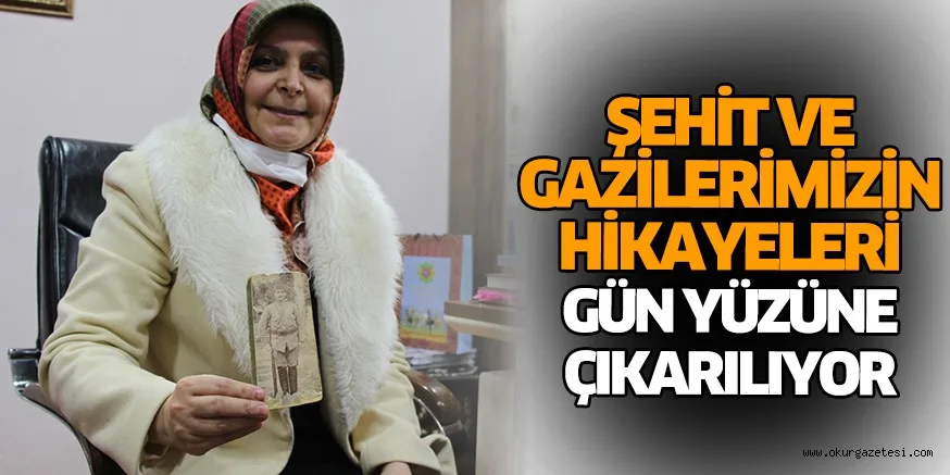ŞEHİT VE GAZİLERİMİZİN HİKAYELERİ GÜN YÜZÜNE ÇIKARILIYOR