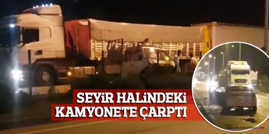 SEYiR HALiNDEKi KAMYONETE ÇARPTI