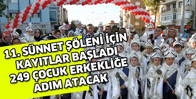 11. SÜNNET ŞÖLENİ İÇİN KAYITLAR BAŞLADI 249 ÇOCUK ERKEKLİĞE ADIMA ATACAK