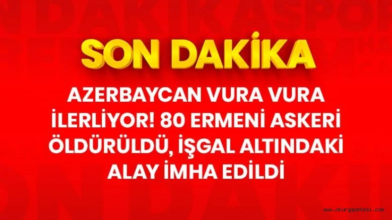 Son Dakika! Azerbaycan Savunma Bakanlığı: Ermenistan'ın işgal ettiği 3. Piyade Alayı darmadağın edildi
