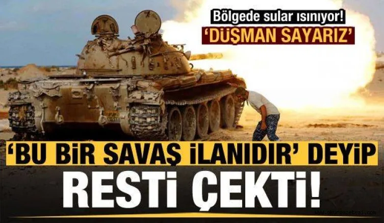 Son dakika: 'Bu bir savaş ilanıdır' deyip resti çekti: Tereddüt etmeyiz!