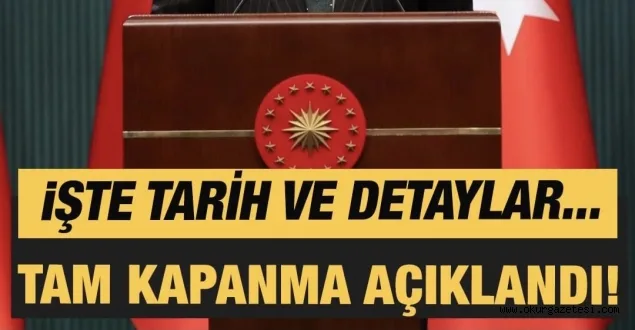 Son dakika haberi! Tam kapanma dönemi! Erdoğan tüm detayları açıkladı