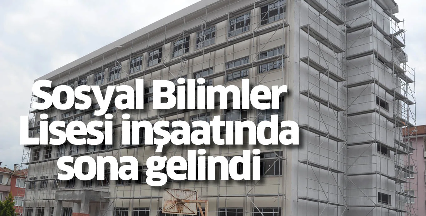Sosyal Bilimler Lisesi inşaatında sona gelindi