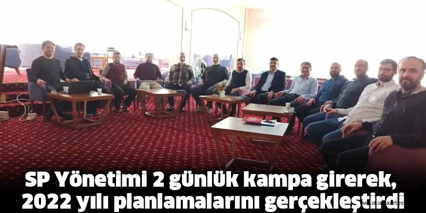 SP Yönetimi 2 günlük kampa girerek, 2022 yılı planlamalarını gerçekleştirdi
