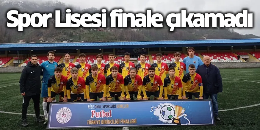 Spor Lisesi finale çıkamadı
