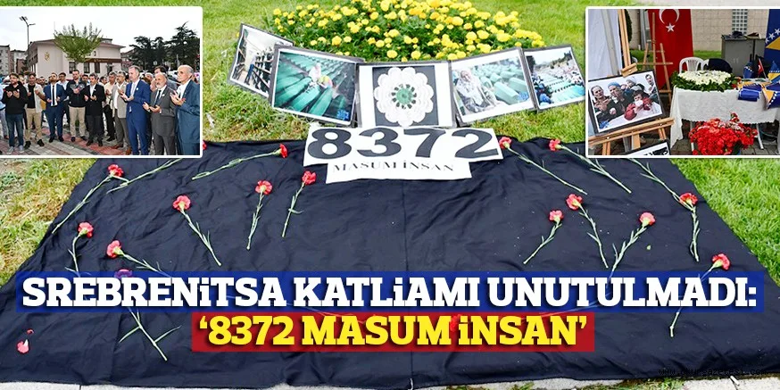 SREBRENiTSA KATLiAMI UNUTULMADI: ‘8372 MASUM iNSAN’