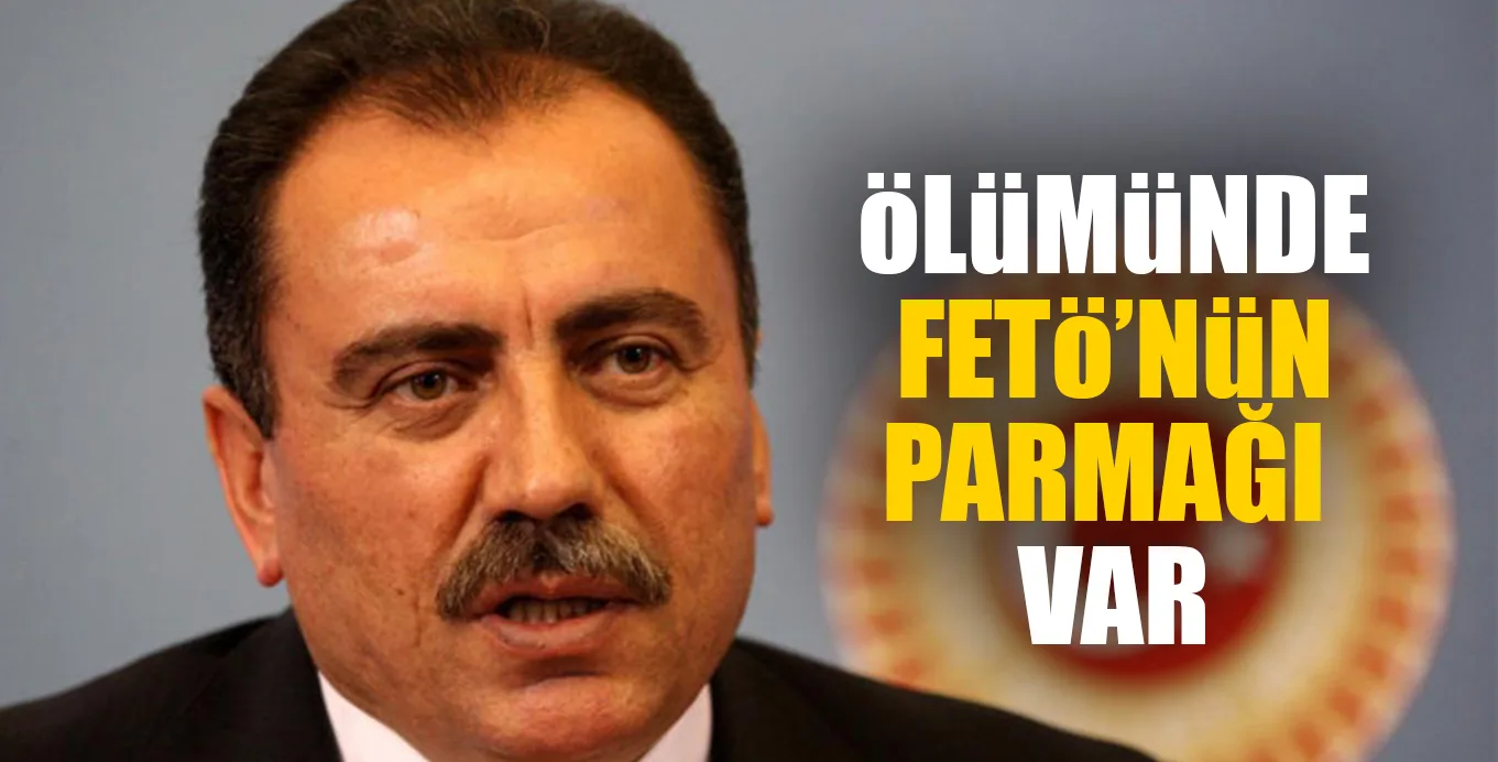 ÖLÜMÜNDE FETÖ'NÜN PARMAĞI VAR