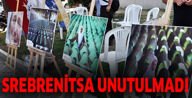 SREBRENİTSA UNUTULMADI