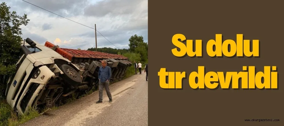 Su dolu tır devrildi