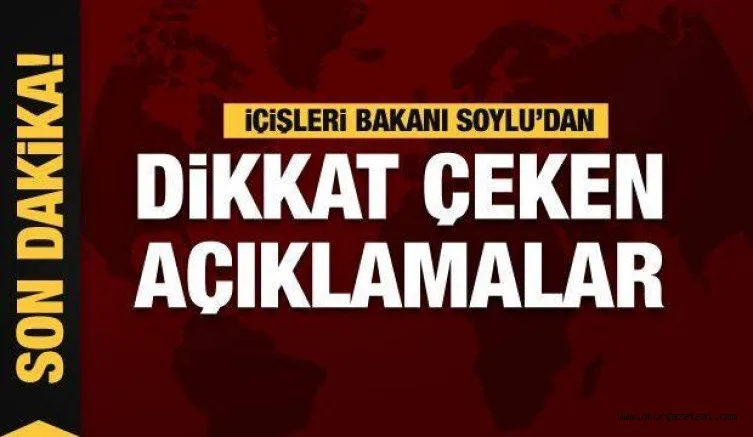 Süleyman Soylu'dan dikkat çeken açıklamalar