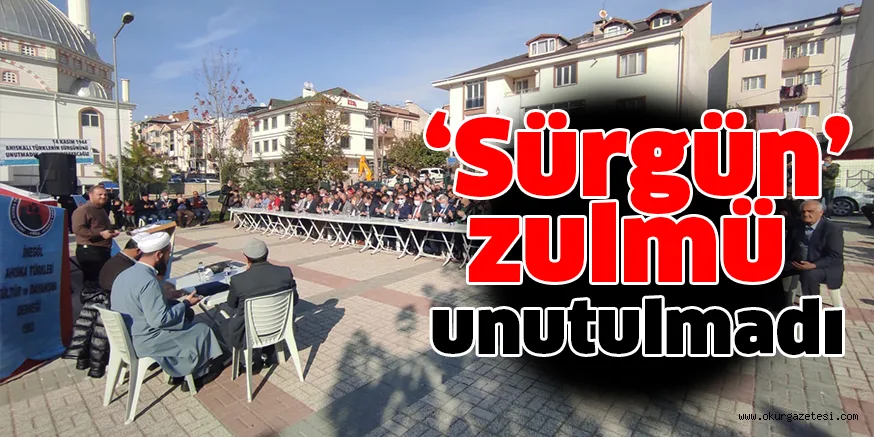 ‘Sürgün’ zulmü unutulmadı
