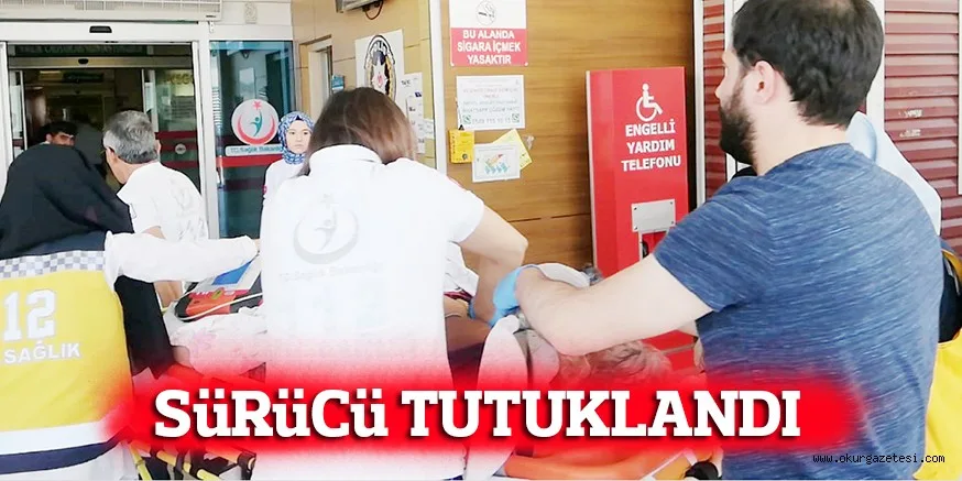 SüRüCü TUTUKLANDI