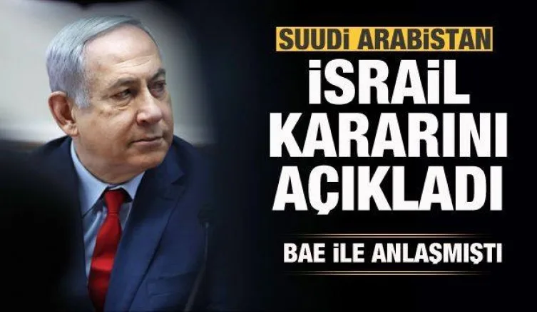 Suudi Arabistan İsrail kararını açıkladı