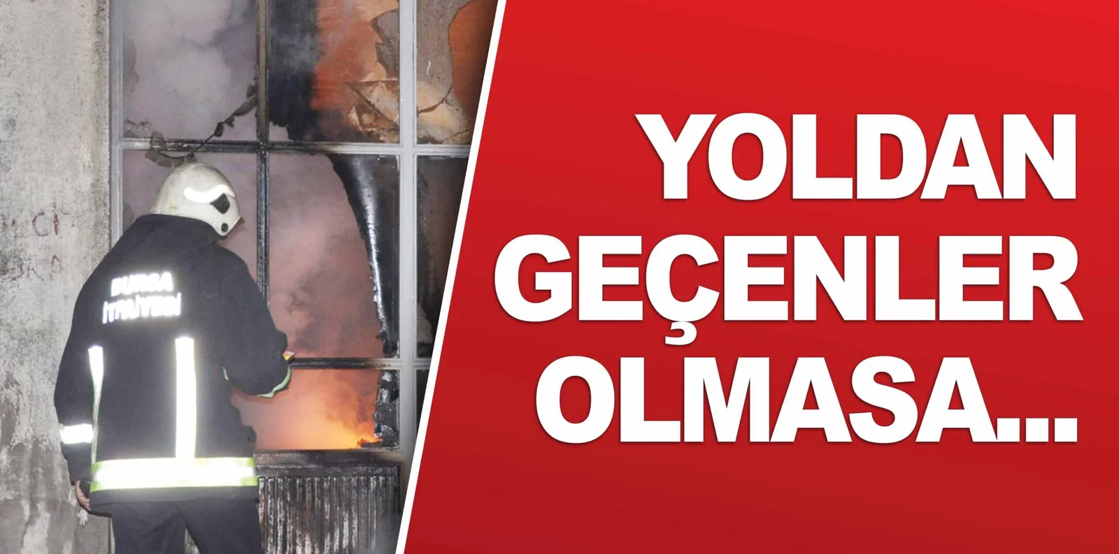 YOLDAN GEÇENLER OLMASA...