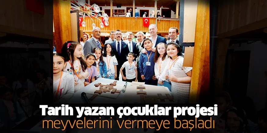 Tarih yazan çocuklar projesi meyvelerini vermeye başladı
