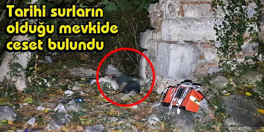 Tarihi surların olduğu mevkide ceset bulundu