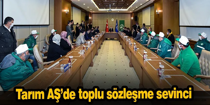 Tarım AŞ’de toplu sözleşme sevinci